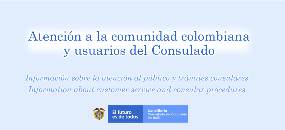 Atención a la comunidad colombiana y a los usuarios del Consulado de Colombia en Nueva Delhi